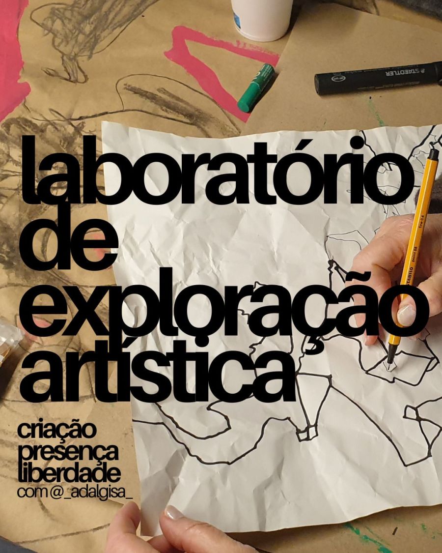 LABORATÓRIO DE EXPLORAÇÃO ARTÍSTICA - todas as quartas-feiras, um tema novo para explorar a criatividade em liberdade, expressão e descoberta, com @_adalgisa_