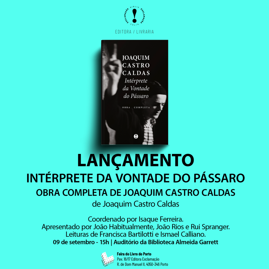 Lançamento - 'INTÉRPRETE DA VONTADE DO PÁSSARO”, de Joaquim Castro Caldas 