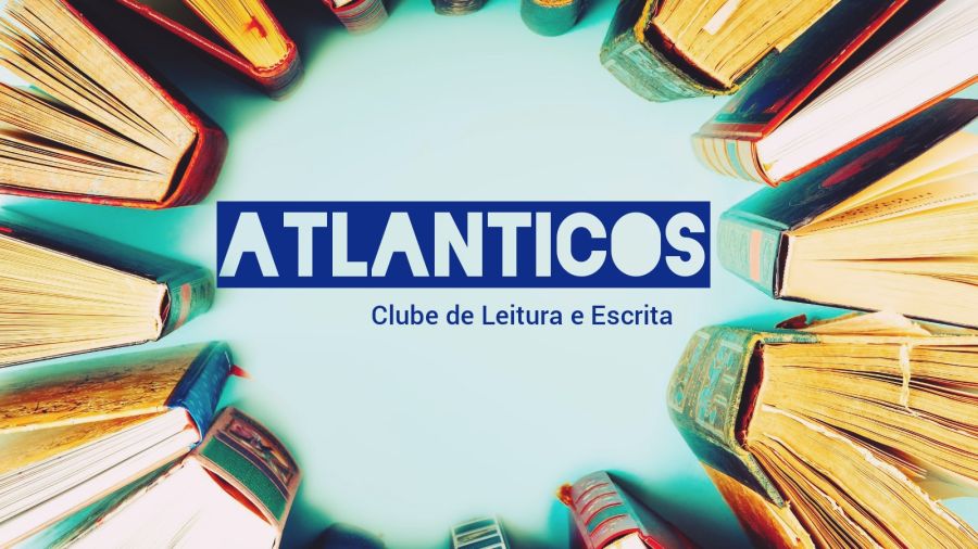 Clube de leitura e escrita Atlânticos - Encontro de Julho 2023