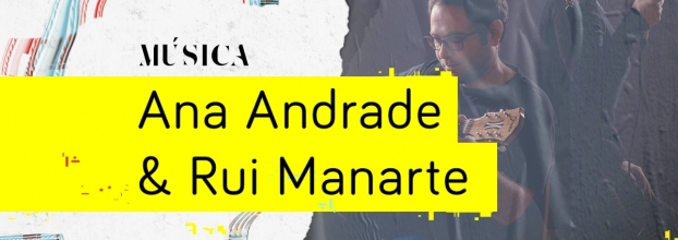 Música | Ana Andrade e Rui Manarte