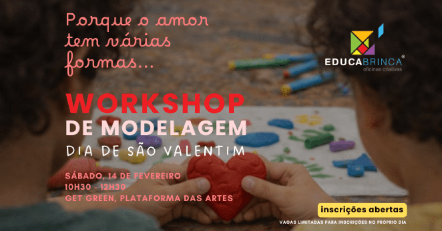 EducaBrinca: sábados criativos! Artes Plásticas e audiovisuais - Workshop de modelagem: Dia de São Valentm