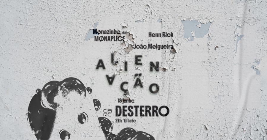 Alienação - Desterro #36 with Mønazinho, Henn Rick & João Melgueira
