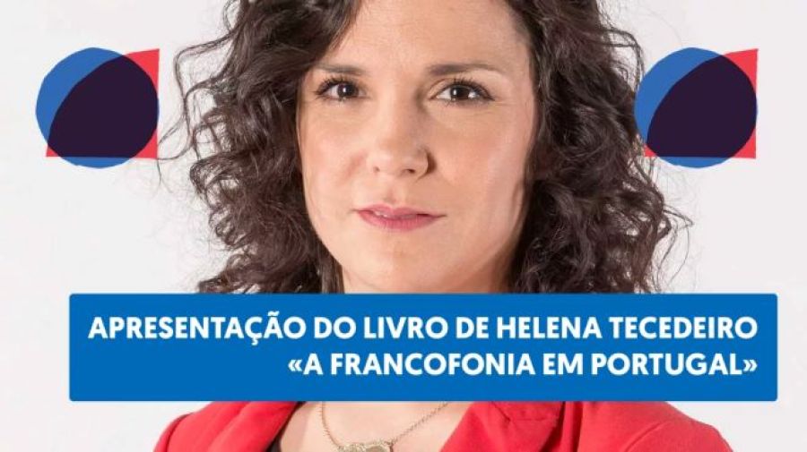 Apresentação do livro de Helena Tecedeiro “A Francofonia em Portugal”
