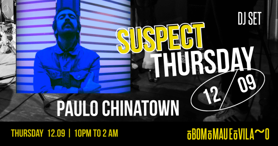 Suspect Thursday | Paulo Chinatown