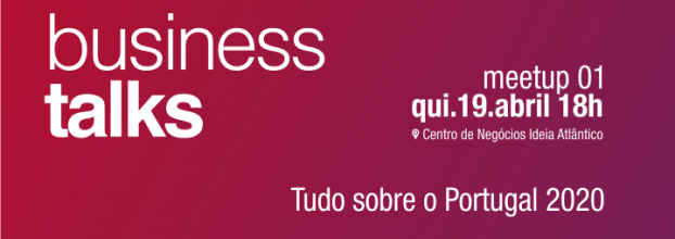 Business Talks Braga | Tudo sobre o Portugal 2020