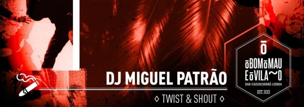 DJ Miguel Patrão | Twist & Shout