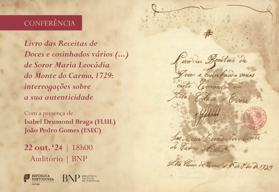 CONFERÊNCIA «Livro das Receitas de Doces e cosinhados vários (...)«, de soror Maria Leocádia do Monte do Carmo, 1729: interrogações sobra a sua autenticidade