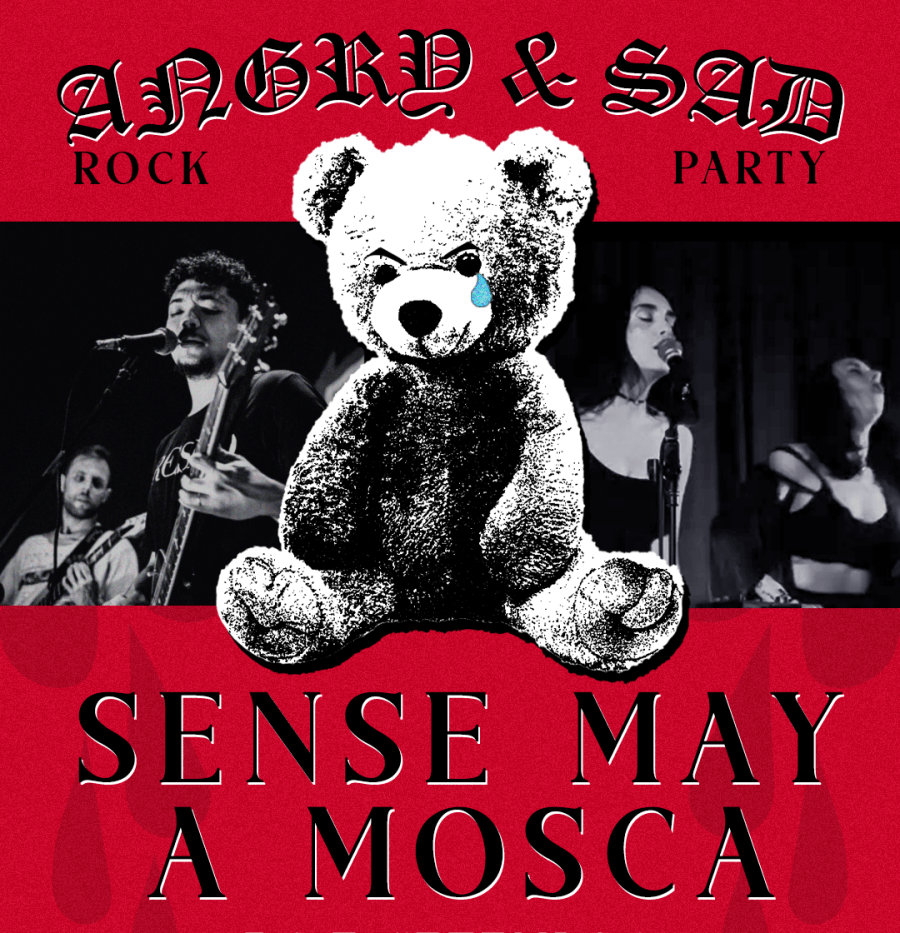 ANGRY & SAD ROCK PARTY: SENSE MAY + A MOSCA