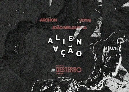 Alienação - Desterro #40 with ARCHON, VDYM & João Melgueira