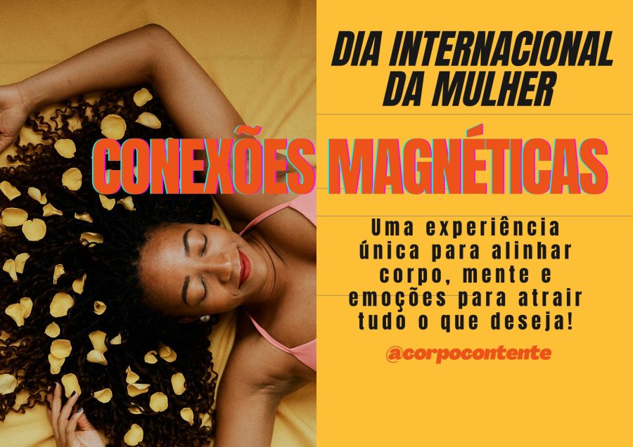 Dia Internacional da Mulher - CONEXÕES MAGNÉTICAS 