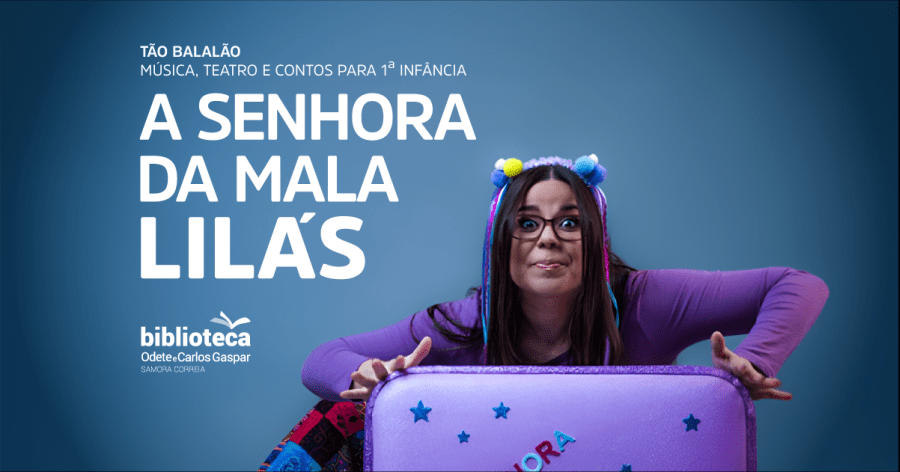Tão Balalão – Música, Teatro e Contos para a 1.ª Infância “A Senhora da Mala Lilás”