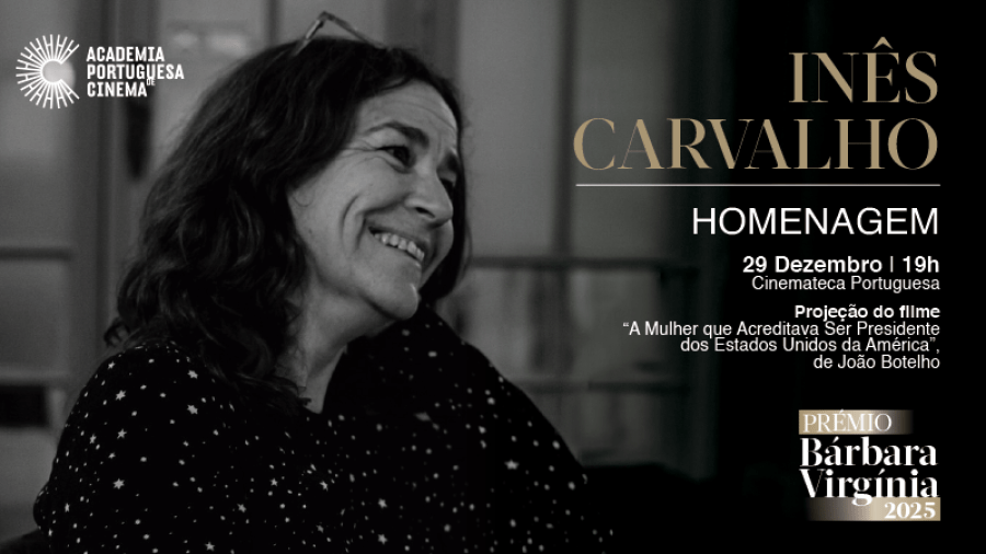 Inês Carvalho - Prémio Bárbara Virgínia 2025 e Exibição do filme 'A Mulher que Sonhava ser Presidente dos Estados Unidos da América', de João Botelho