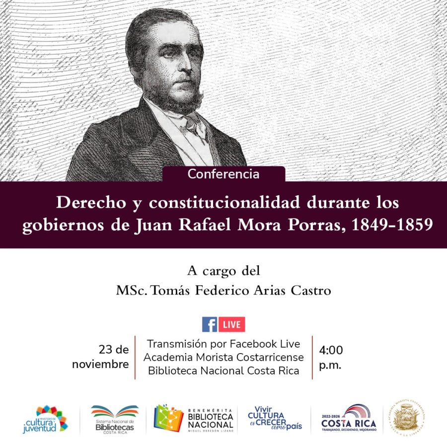 Conferencia. Derecho y constitucionalidad durante los gobiernos de Juan Rafael Mora Porras, 1849-1859