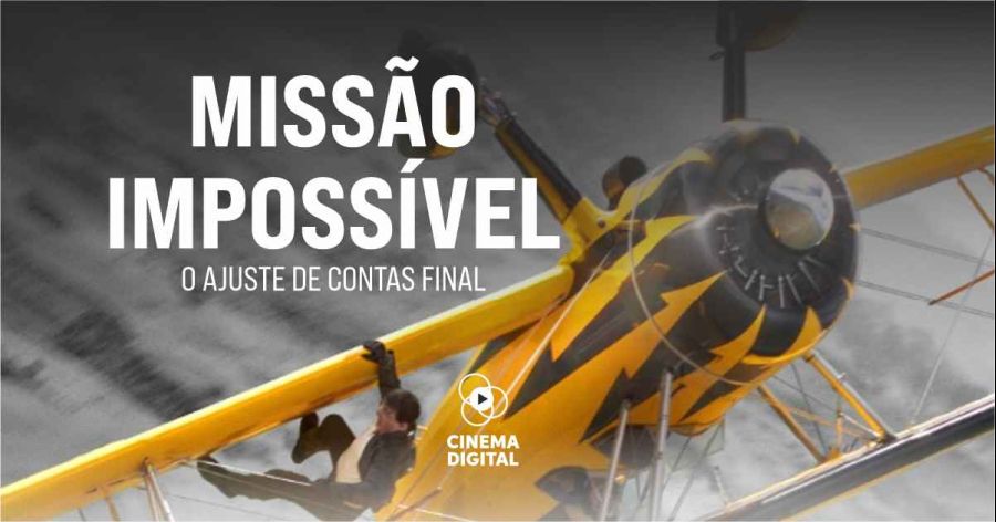Cinema Digital “Missão Impossível: O Ajuste de Contas Final”