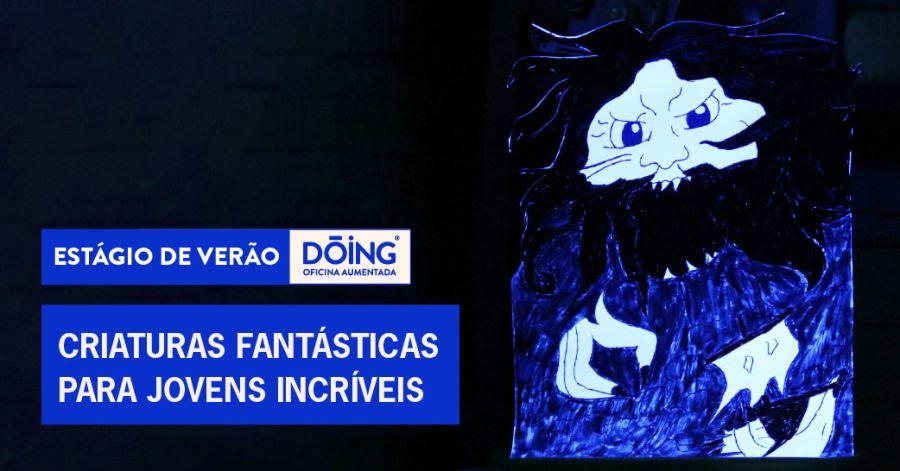 Estágio Dóing - 'Criaturas fantásticas para Jovens Incríveis'