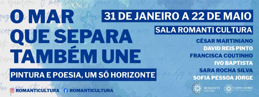 O MAR QUE SEPARA TAMBÉM UNE - PINTURA E POESIA, UM SÓ HORIZONTE