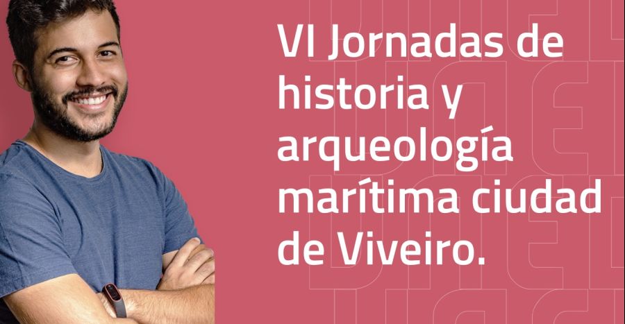 VI Jornadas de historia y arqueología marítima ciudad de Viveiro.
