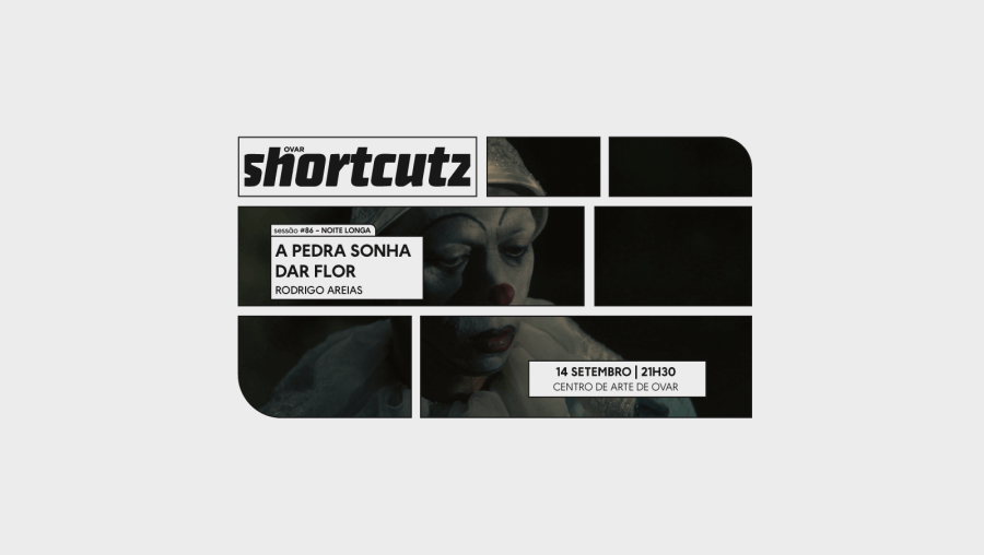 Shortcutz Ovar - sessão # 86: Noite Longa | A Pedra Sonha Dar Flor