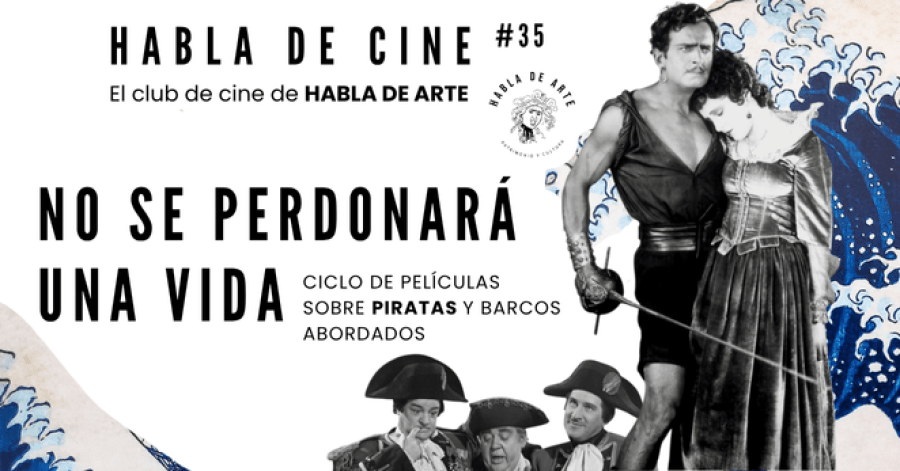 Proyección y Coloquio de la película 'El pirata negro' 1926 · Sesión 1· Habla de Cine #35 No se perdonará una vida