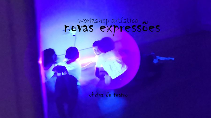 Workshop artístico Novas Expressões (oficina de Teatro)