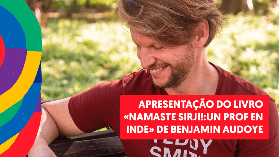 Apresentação do livre 'Namaste Sirji!: un prof en Inde' de Benjamin Audoye