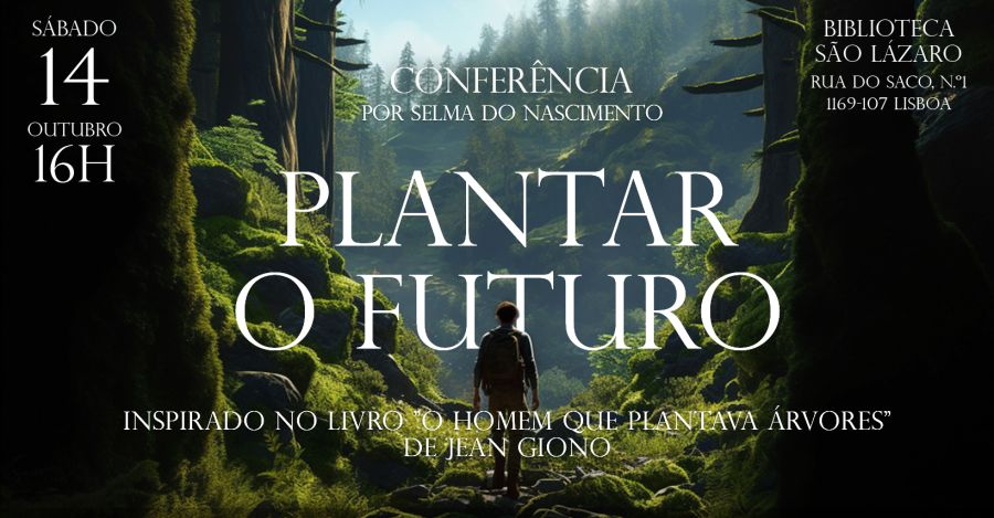 Conferência - Plantar o futuro: a inspiração d'O Homem que plantava árvores Por Selma do Nascimento
