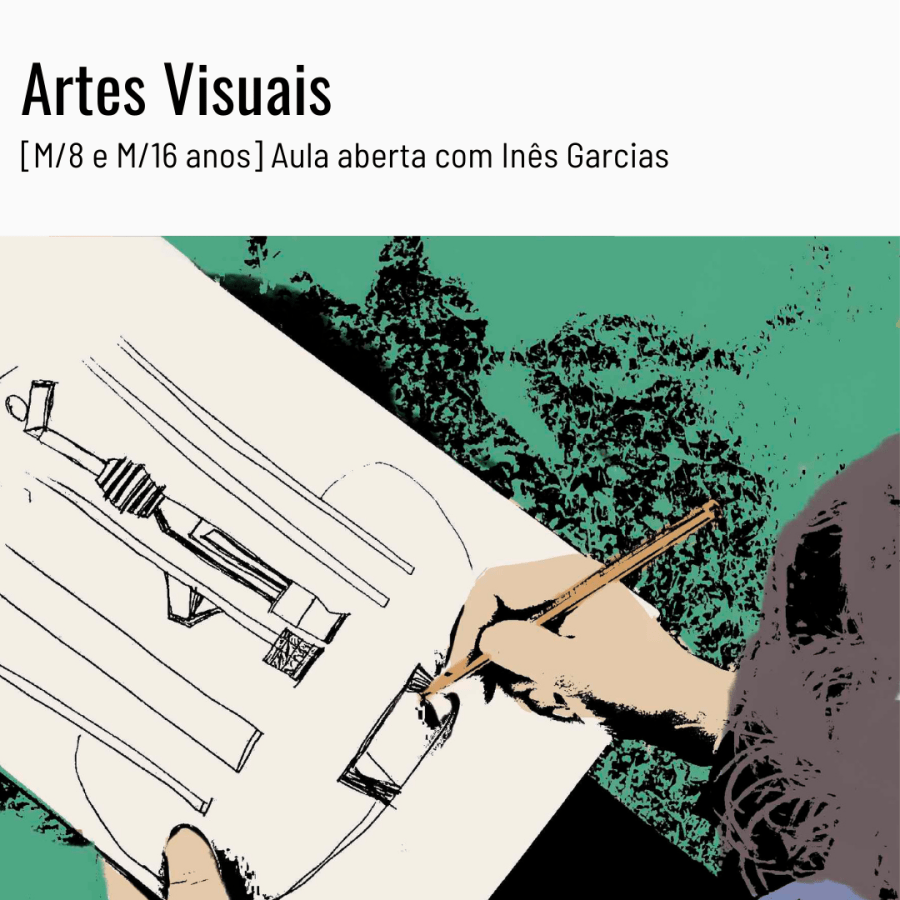 Artes Visuais - Aula aberta com Inês Garcias