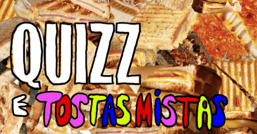 Quizz e Tostas Mistas 