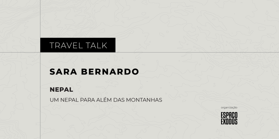 Travel Talk “Nepal - Um Nepal Para Além das Montanhas” com Sara Bernardo