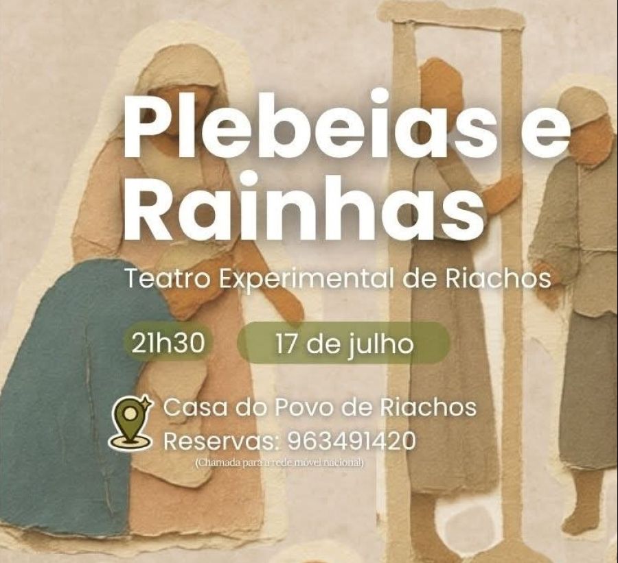 Plebeias e Rainhas - Teatro Experimental de Riachos