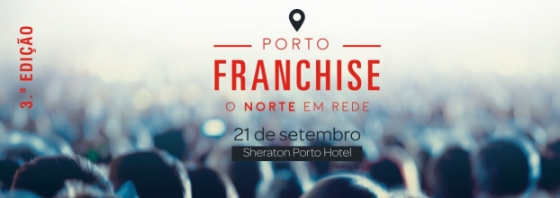 Porto Franchise - o evento de franchising no Norte!
