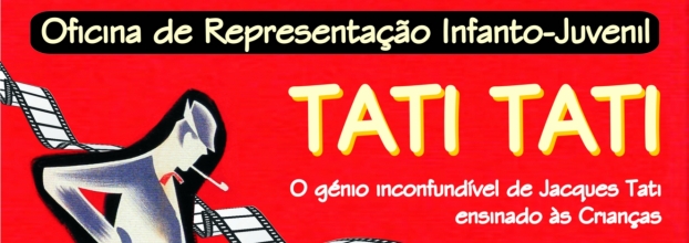 TEATRO PARA AS FÉRIAS DA PÁSCOA - 'Tati, Tati” – Oficina de Representação Infanto-Juvenil