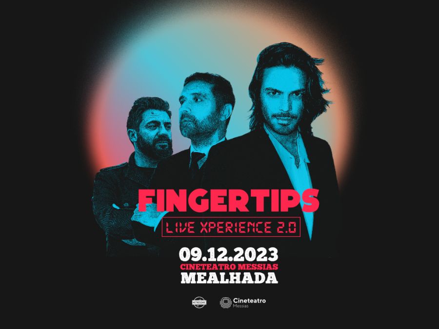 Fingertips Live Xperience 2.0 Mealhada | 9 dez