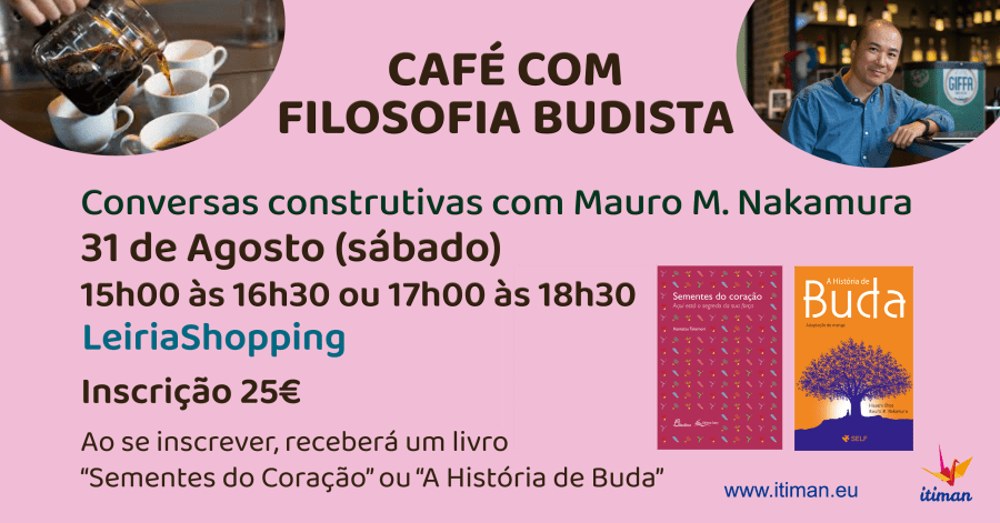 CAFÉ COM FILOSOFIA BUDISTA | Conversas construtivas com Mauro M. Nakamura em LEIRIA | 1a. Edição