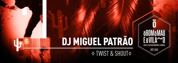 DJ Miguel Patrão | Twist & Shout