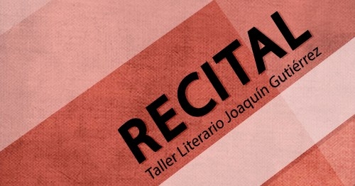 Recital. Taller Literario Joaquín Gutiérrez