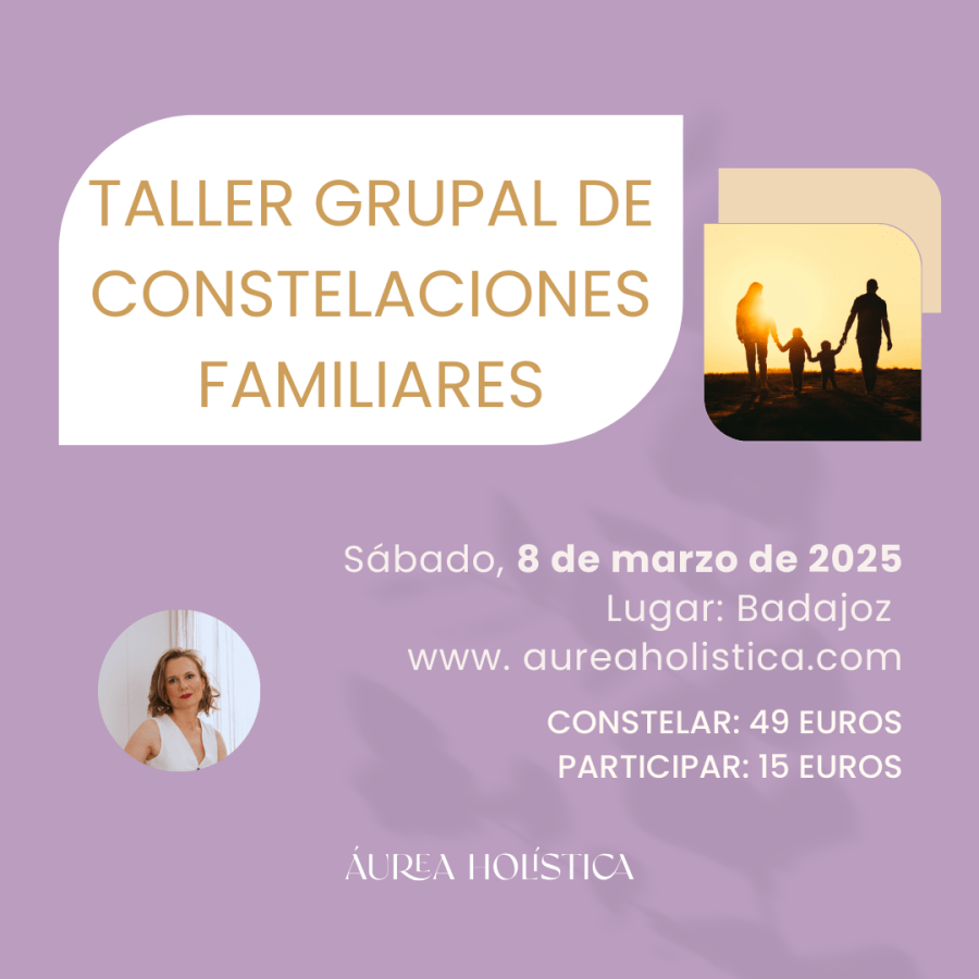 TALLER GRUPAL DE CONSTELACIONES FAMILIARES BADAJOZ | 8 de marzo de 2025 