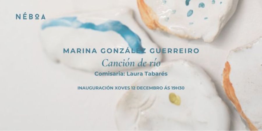 EXPOSICIÓN | 'Canción de río' de Marina González Guerreiro. Comisaria: Laura Tabarés