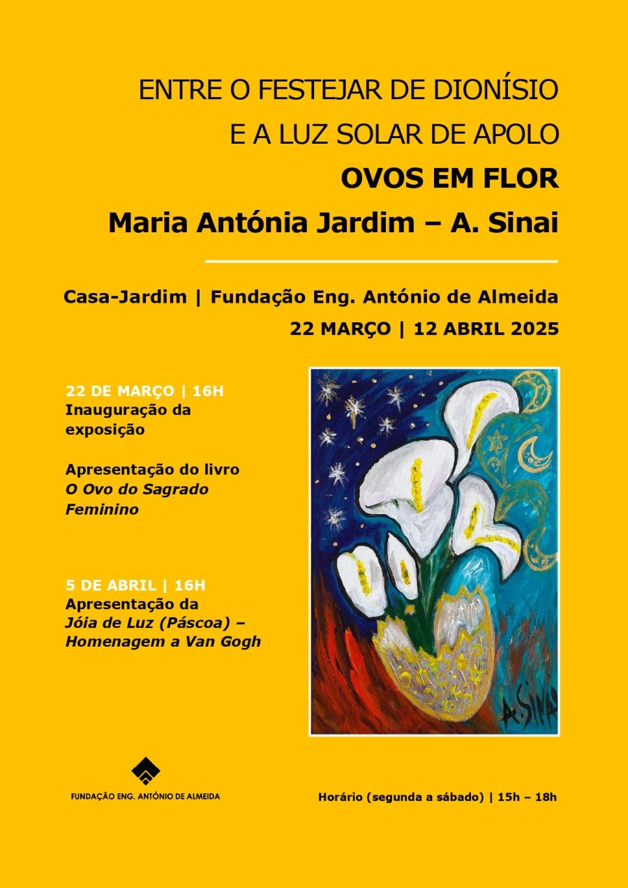 EXPOSIÇÃO “ENTRE O FESTEJAR DE DIONÍSIO E A LUZ SOLAR DE APOLO: OVOS EM FLOR” DE MARIA ANTÓNIA JARDIM – A. SINAI 