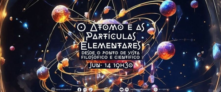 Conferência | O Átomo e as Partículas Elementares, desde o ponto de vista filosófico e científico