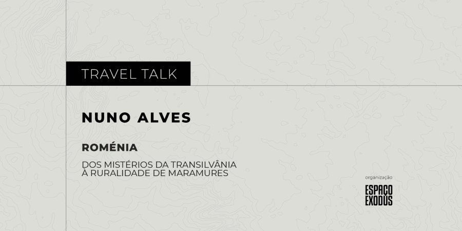 Travel Talk “Roménia - Dos mistérios da Transilvânia à ruralidade de Maramures” com Nuno Alves