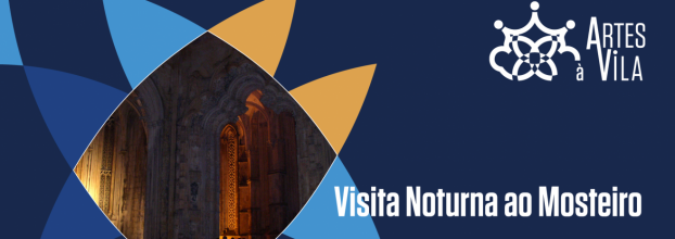 Visita Noturna ao Mosteiro da Batalha @ Festival Artes à Vila