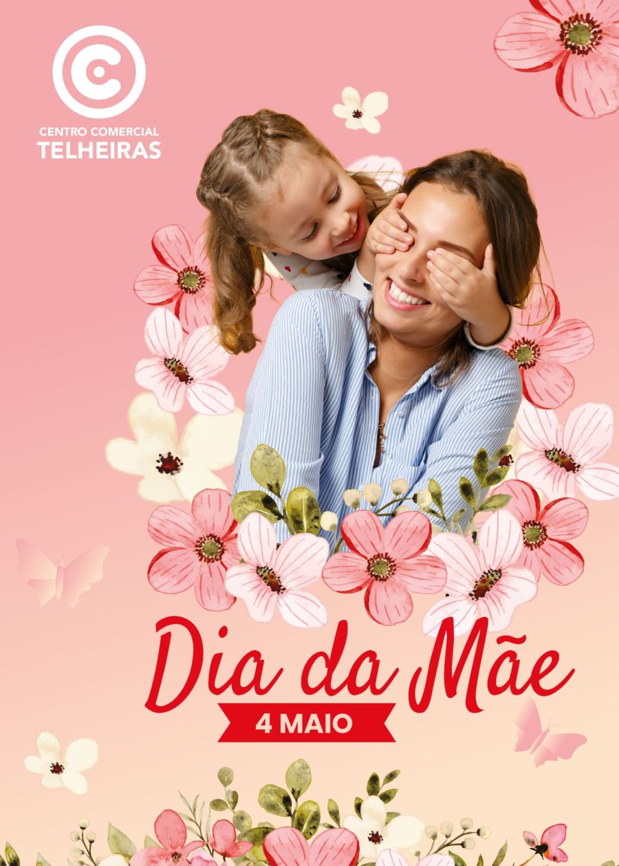 CENTRO COMERCIAL TELHEIRAS CELEBRA DIA DA MÃE COM MIMO ESPECIAL