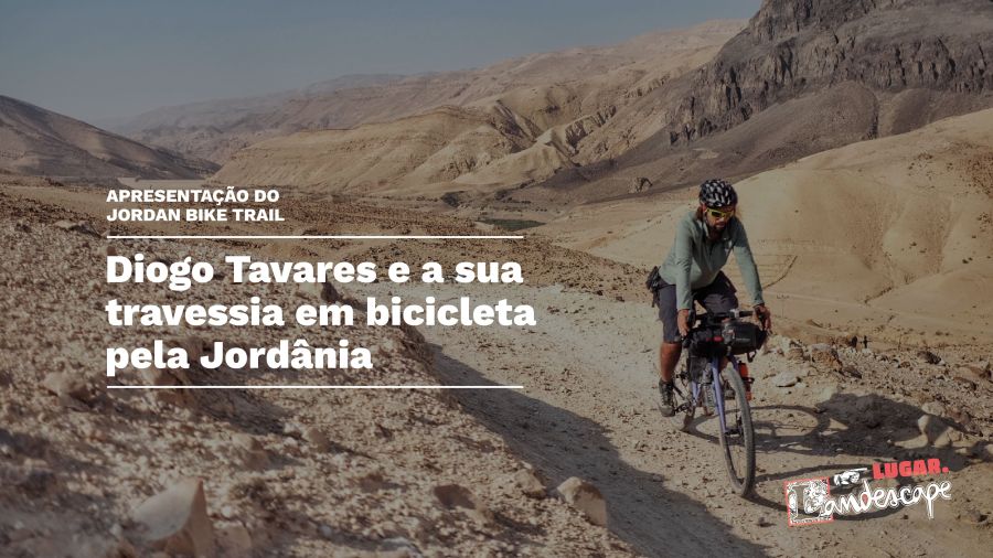 Landescape Talks: Jordan Bike Trail com Diogo Tavares 