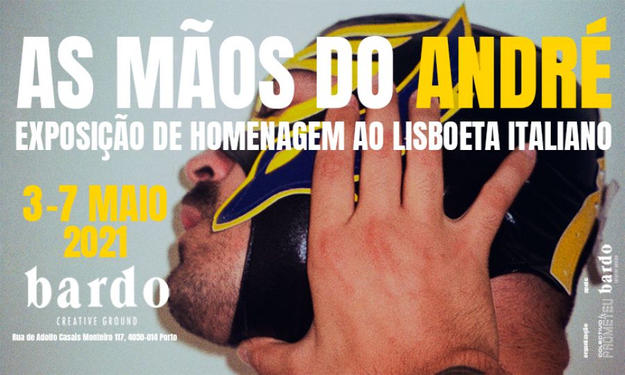 AS MÃOS DO ANDRÉ - exposição de homenagem ao Lisboeta Italiano