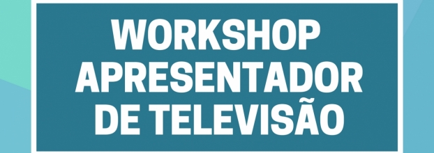 Workshop Apresentador de Televisão