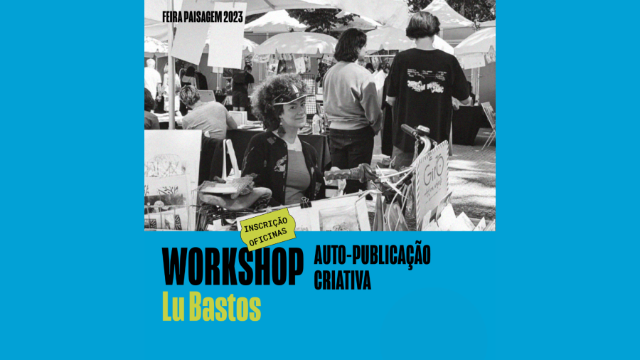 Workshop 'Auto publicação Criativa' com a artista Lu Bastos