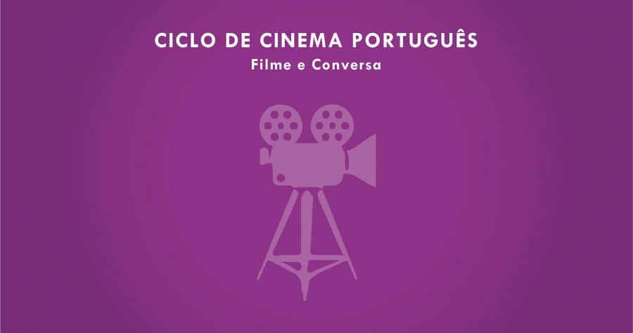 Ciclo de Cinema Português - Filmes e Conversas