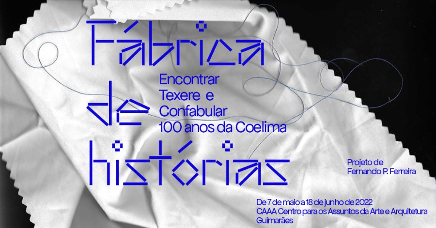 Exposição: Fábrica de histórias: Encontrar, Texere e Confabular 100 anos da Coelima