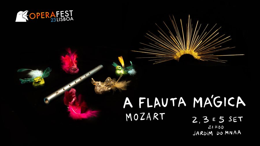 'A FLAUTA MÁGICA' de Mozart | 2, 3 e 5 SET às 21h00 | OPERAFEST LISBOA 2023